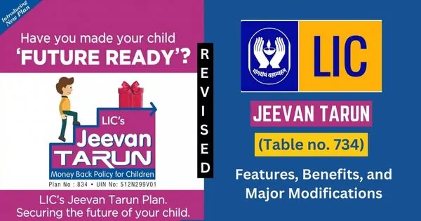 LIC Jeevan Tarun Plan 734 Features, Benefits, and Major Modifications